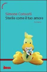 Sterile come il tuo amore di Simone Consorti edito da Salento Books