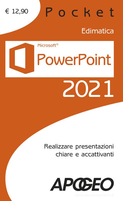 Powerpoint 2021. Realizzare presentazioni chiare e accattivanti edito da Apogeo