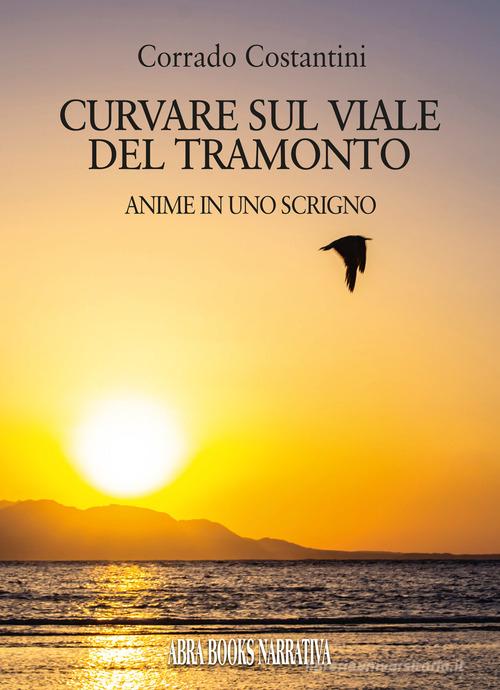 Libro Curvare sul viale del tramonto. Anime in uno scrigno di Corrado Costantini di Abrabooks