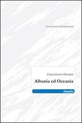 Albania ed Oceania di Gianvittorio Domini edito da Gruppo Albatros Il Filo