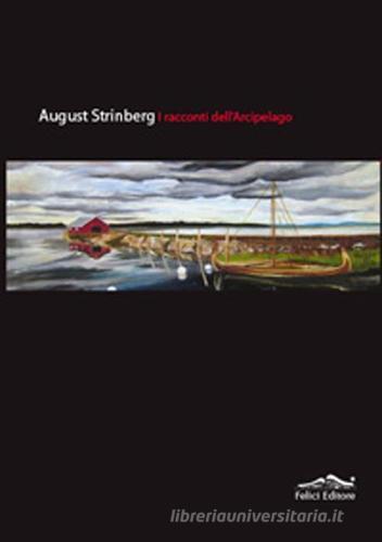 I racconti dell'arcipelago di August Strindberg edito da Felici
