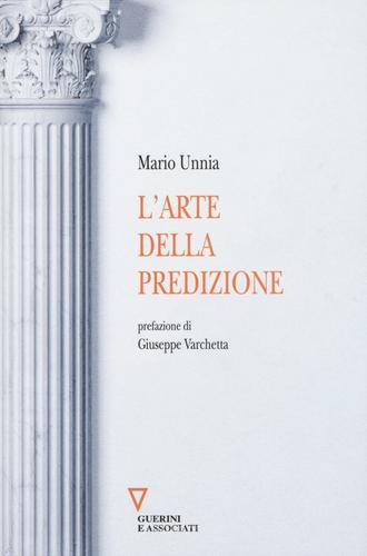 L' arte della predizione di Mario Unnia edito da Guerini e Associati