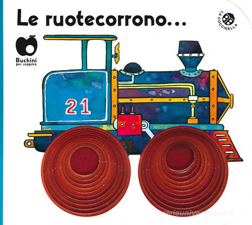 Le ruote corrono. Ediz. a colori di Carlo Alberto Michelini, Giovanna Mantegazza edito da La Coccinella