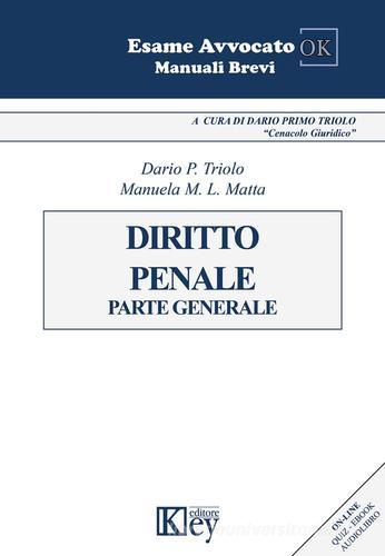 Diritto penale. Parte generale di Dario Primo Triolo, Manuela Maria Lina Matta edito da Key Editore