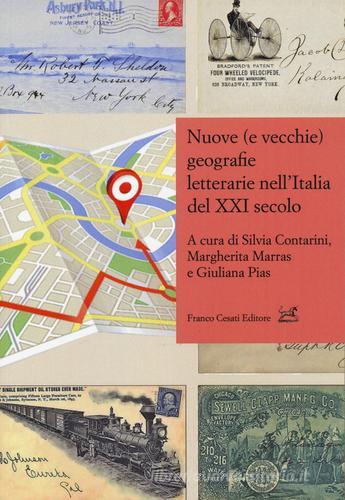 Nuove (e vecchie) geografie letterarie nell'Italia del XXI secolo edito da Cesati