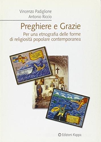 Preghiere e grazie. Per una etnografia delle forme di religiosità popolare contemporanea di Vincenzo Padiglione, Antonio Riccio edito da Kappa