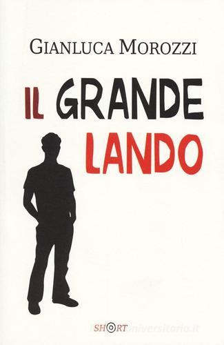 Il grande Lando di Gianluca Morozzi edito da Barbera