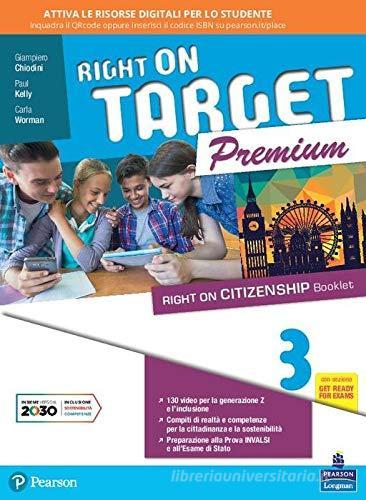 Right on target. Premium edition. Per la Scuola media. Con e-book. Con espansione online vol.3 di Giampiero Chiodini, Paul Kelly, Carla Worman edito da Pearson Longman