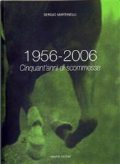 1956-2006. Cinquant'anni di scommesse di Sergio Martinelli edito da Debatte