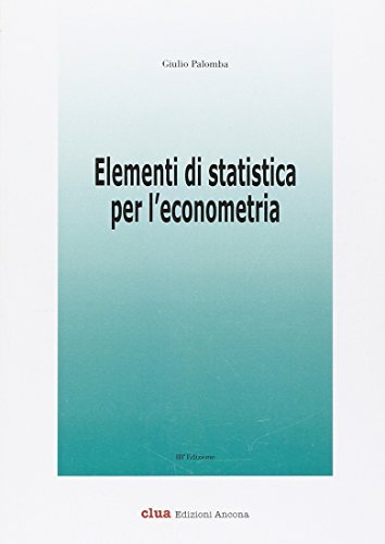 Elementi di statistica per l'econometria di Giulio Palomba edito da CLUA