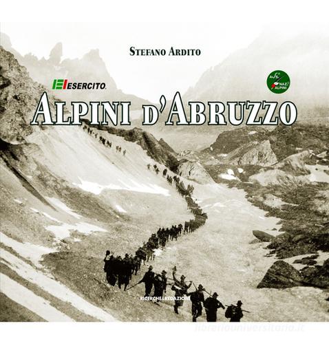 Alpini d'Abruzzo di Stefano Ardito edito da Ricerche&Redazioni