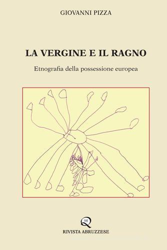 La vergine e il ragno. Etnografia della possessione europea di Giovanni Pizza edito da Rivista Abruzzese