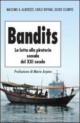 Bandits. La lotta alla pirateria somala del XXI secolo di Massimo A. Alberizzi, Carlo Biffani, Guido Olimpio edito da Fuoco Edizioni