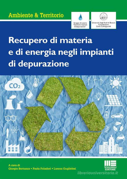 Recupero di materia e di energia negli impianti di depurazione edito da Maggioli Editore