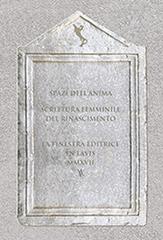 Spazi dell'anima. Scrittura femminile del Rinascimento vol. 1 edito da La Finestra Editrice