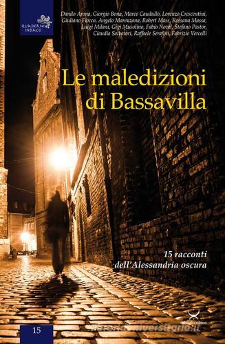 Libro Le maledizioni di Bassavilla. 15 racconti dell'Alessandria oscura Quaderni indaco di Delmiglio Editore