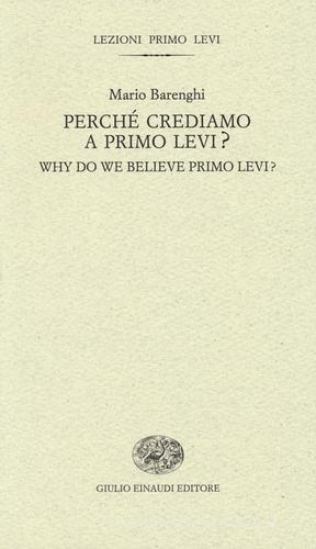 Perché crediamo a Primo Levi?-Why do we believe Primo Levi? Ediz. bilingue di Mario Barenghi edito da Einaudi