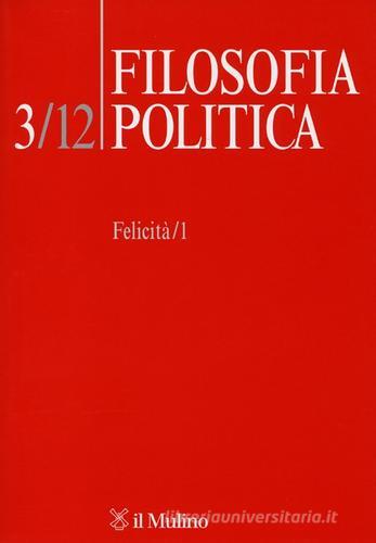 Filosofia politica (2012) vol.3 edito da Il Mulino