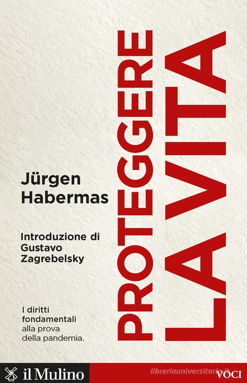Proteggere la vita. I diritti fondamentali alla prova della pandemia di Jürgen Habermas edito da Il Mulino