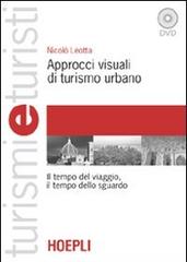 Approcci visuali di turismo urbano. Il tempo del viaggio, il tempo dello sguardo. Con DVD di Nicolò Leotta edito da Hoepli