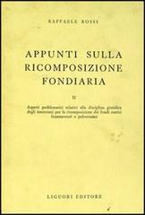 Appunti sulla ricomposizione fondiaria vol.2 di Raffaele Rossi edito da Liguori