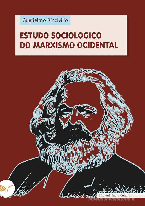 Estudo sociologico do marxismo ocidental di Guglielmo Rinzivillo edito da Nuova Cultura