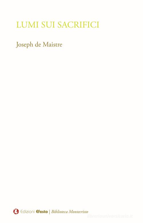 Lumi sui sacrifici di Joseph de Maistre edito da Edizioni Efesto