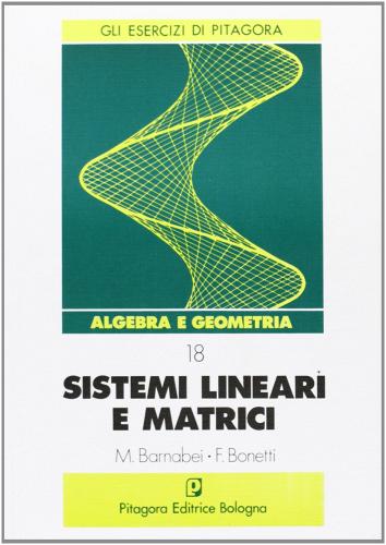 Sistemi lineari e matrici di Marilena Barnabei, Flavio Bonetti edito da Pitagora