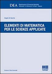 Elementi di matematica per le scienze applicate di Angela De Sanctis edito da Maggioli Editore