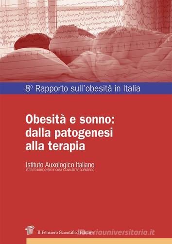 Obesità e sonno: dalla patogenesi alla terapia. Ottavo rapporto sull'obesità in Italia edito da Il Pensiero Scientifico