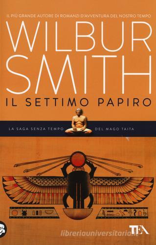 Il settimo papiro di Wilbur Smith edito da TEA