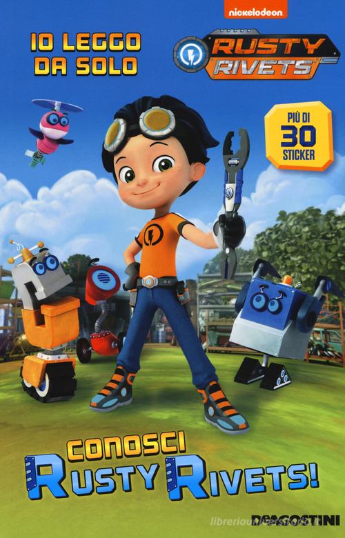 Conosci Rusty Rivets. Ediz. a colori di Mary Tillworth edito da De Agostini