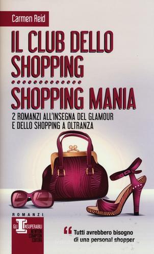 Il club dello shopping-Shopping mania di Carmen Reid edito da Newton Compton