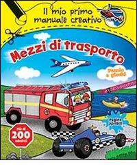 Mezzi di trasporto. Il mio primo manuale creativo. Con adesivi. Ediz. illustrata edito da IdeeAli