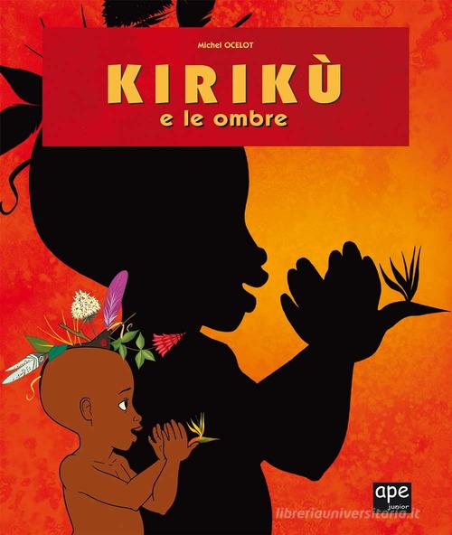 Kirikù e le ombre. Ediz. illustrata di Michel Ocelot edito da Ape Junior