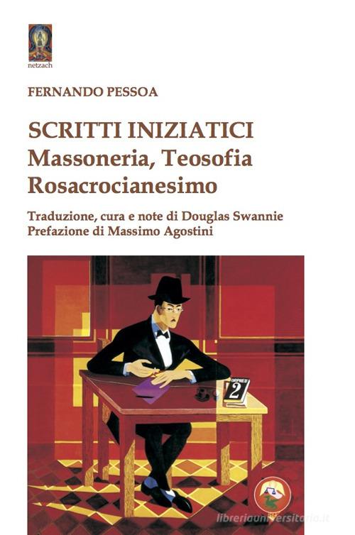 Scritti iniziatici. Massoneria, Teosofia, Rosacrocianesimo di Fernando Pessoa edito da Tipheret