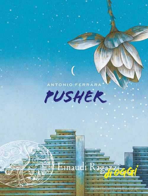 Pusher di Antonio Ferrara edito da Einaudi Ragazzi