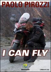 I can fly di Paolo Pirozzi edito da Montecovello