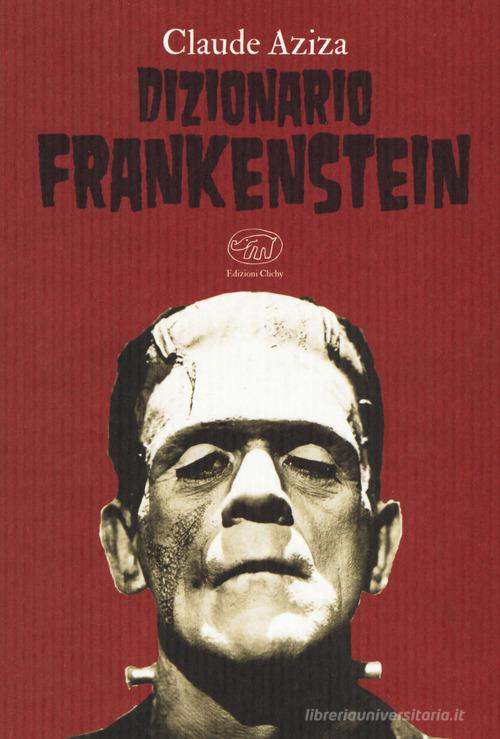 Dizionario Frankenstein di Claude Aziza edito da Edizioni Clichy