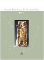 Notiziario della Soprintendenza per i Beni Archeologici della Toscana (2012) vol.8 edito da All'Insegna del Giglio