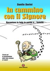 In cammino con il Signore. Raccontare la fede in parole e... fumetti. Traccia per la presentazione della fede cristiana ai ragazzi di Danilo Dorini edito da Centro Ambrosiano