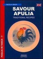 Savour Apulia. Traditional recipes di Nicola Sbisà edito da Adda
