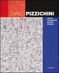 Carlo Pizzichini. Dipinti, ceramiche, bronzi, disegni di Carlo Pizzichini edito da Cantagalli