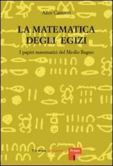 La matematica degli egizi. I papiri matematici del Medio Regno di Alice Cartocci edito da Firenze University Press