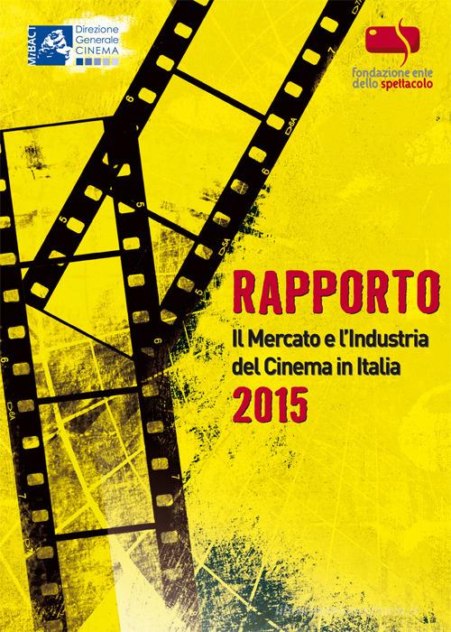 Rapporto 2014. Il mercato e l'industria del cinema in Italia edito da Fondazione Ente dello Spettacolo