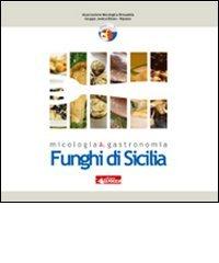 Funghi di Sicilia. Micologia & gastronomia edito da La Rocca Edizioni