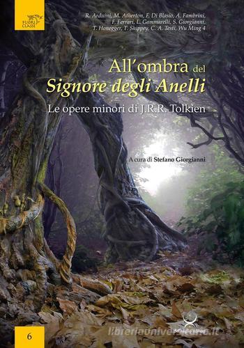 All'ombra del Signore degli Anelli. Le opere minori di J.R.R. Tolkien. Atti del convegno (Trento, 13-14 maggio 2016) edito da Delmiglio Editore