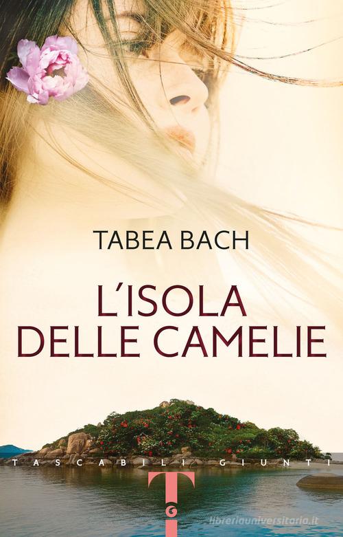 L' isola delle camelie di Tabea Bach edito da Giunti Editore