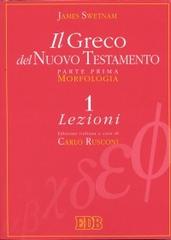 Il greco del Nuovo Testamento vol.1 di James Swetnam edito da EDB