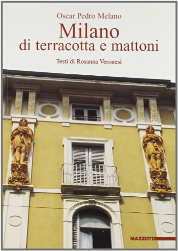 Milano di terracotta e mattoni di Oscar Pedro Melano edito da Mazzotta